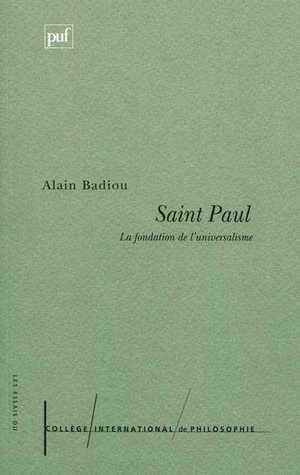 Saint Paul:La fondation de l'universalisme by Alain Badiou