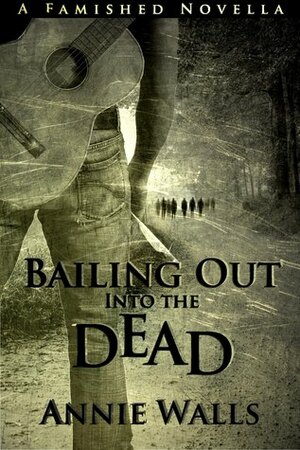Bailing Out into the Dead by Annie Walls