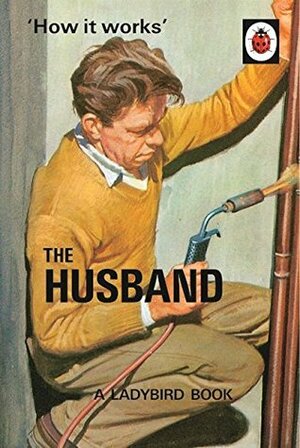 How it Works: The Husband by Jason Hazeley, Joel Morris