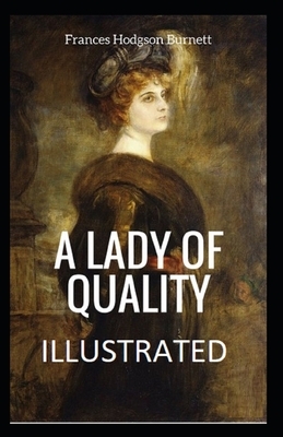 A Lady of Quality Illustrated by Frances Hodgson Burnett