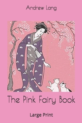 The Pink Fairy Book: Large Print by Andrew Lang