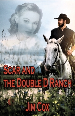 Scar and the Double D Ranch by Jim Cox