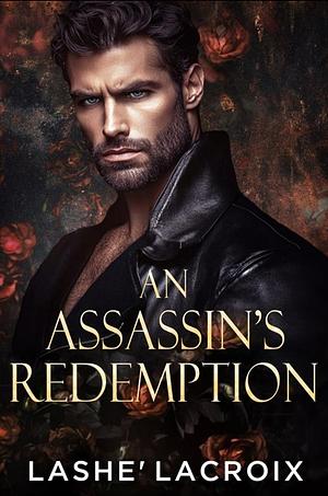 An Assassin's Redemption by Lashe' Lacroix