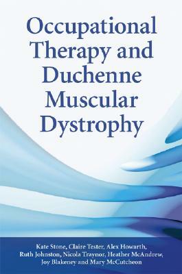 Occupational Therapy and Duchenne Muscular Dystrophy by Claire Tester, Kate Stone, Joy Blakeney