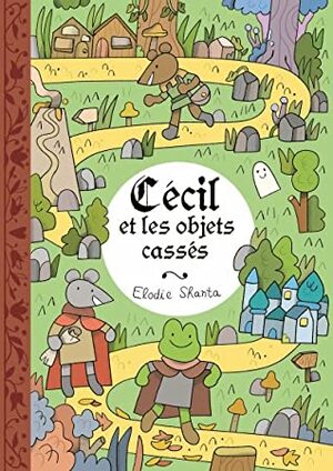 Cécil et les objets cassés by Élodie Shanta