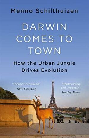 Darwin Comes to Town by Menno Schilthuizen