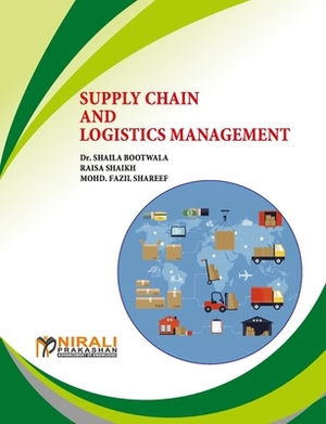 Supply Chain And Logistics Management by R. C. Jaiswal, M. F. Shareef, Shaila Bootwala