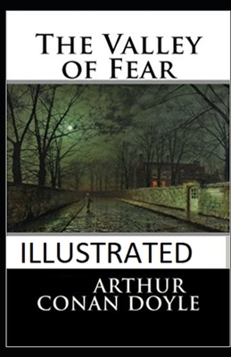 The Valley of Fear Illustrated by Arthur Conan Doyle