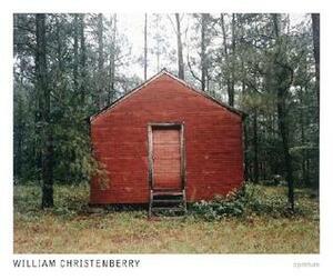 William Christenberry by Howard Fox, Walter Hopps, Elizabeth Broun, William Christenberry