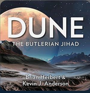 Dune: The Butlerian Jihad by Kevin J. Anderson, Brian Herbert