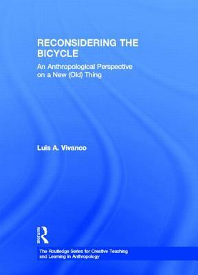 Reconsidering the Bicycle: An Anthropological Perspective on a New (Old) Thing by Luis A. Vivanco