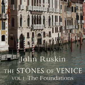 The Stones of Venice, Volume 1 by John's Ruskin