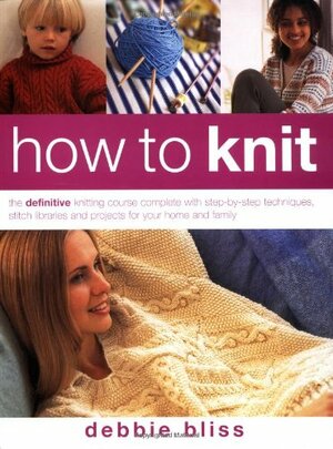 How To Knit by Debbie Bliss