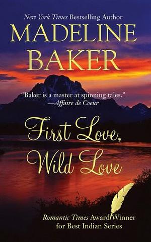 First Love, Wild Love by Madeline Baker