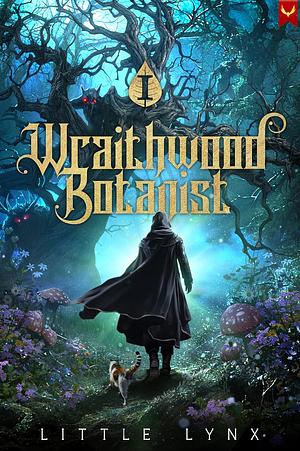 Wraithwood Botanist: A LitRPG Apocalypse Adventure by Little Lynx