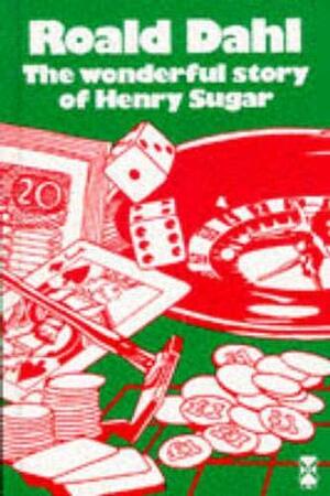 The Wonderful Story Of Henry Sugar by Roald Dahl