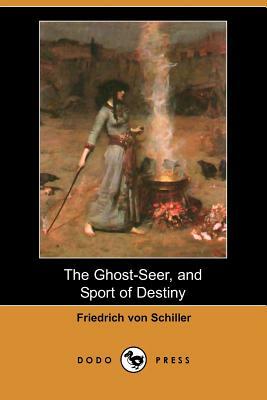 The Ghost-Seer, and Sport of Destiny (Dodo Press) by Friedrich Schiller