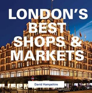London's Best Shops & Markets by David Hampshire