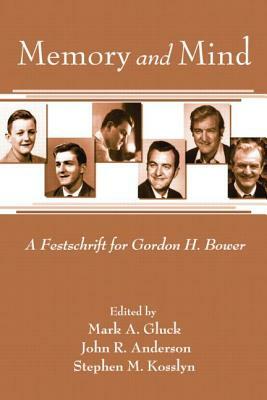 Memory and Mind: A Festschrift for Gordon H. Bower by 