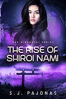 The Rise of Shiroi Nami by S.J. Pajonas
