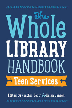 The Whole Library Handbook: Teen Services by Karen Jensen, Heather Booth