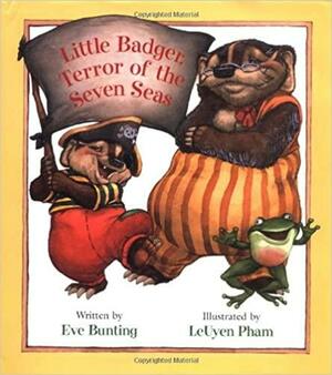 Little Badger, Terror of the Seven Seas by LeUyen Pham, Eve Bunting