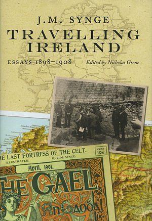 J.M. Synge, Travelling Ireland: Essays 1898-1908 by J.M. Synge