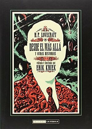 LOVECRAFT DESDE EL MAS ALLA Y OTRAS HISTORIAS (RUSTICA) by Erik Kriek, H.P. Lovecraft