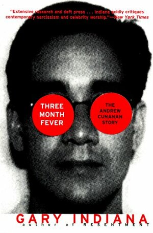 Three Month Fever: The Andrew Cunanan Story by Gary Indiana