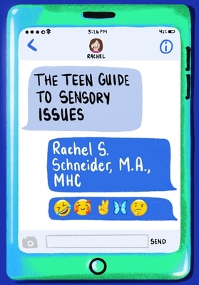 The Teen Guide to Sensory Issues by Rachel S. Scheider