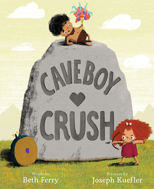 Caveboy Crush by Joseph Kuefler, Beth Ferry
