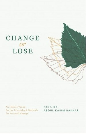 Change or Lose by Abdul Karim Bakkar