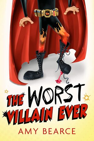 The Worst Villain Ever by Amy Bearce