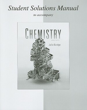 Student Solutions Manual to Accompany Chemistry by Julia Burdge