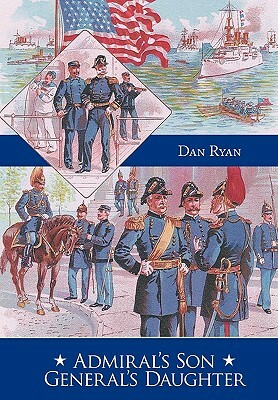 Admiral's Son General's Daughter by Dan Ryan