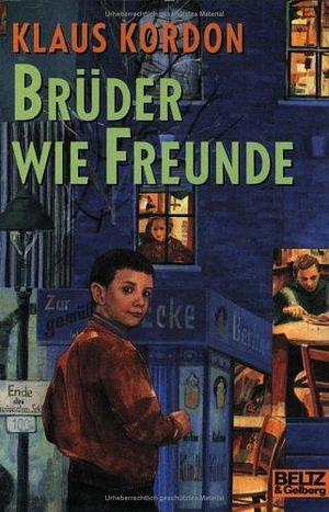 Brüder Wie Freunde by Klaus Kordon, Klaus Kordon