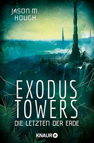 Exodus Towers: Die Letzten der Erde by Jason M. Hough