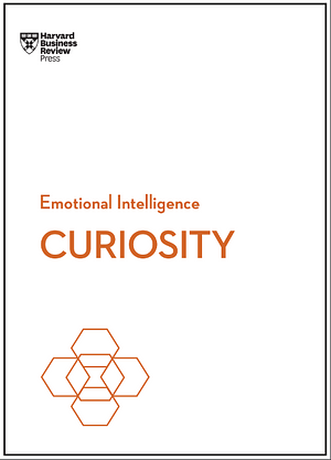 Curiosity (HBR Emotional Intelligence Series) by Harvard Business Review, Tomas Chamorro-Premuzic, Manbir Kaur, Marsha Acker, John Coleman