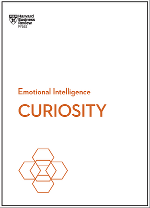 Curiosity (HBR Emotional Intelligence Series) by John Coleman, Harvard Business Review, Tomas Chamorro-Premuzic, Marsha Acker, Manbir Kaur