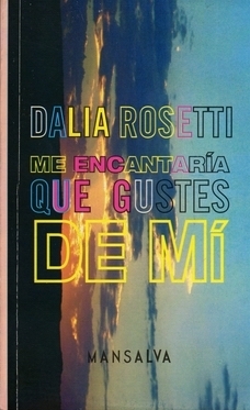 Me encantaría que gustes de mí by Dalia Rosetti