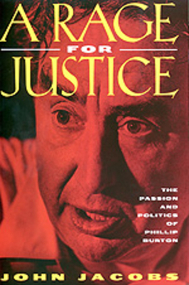 A Rage for Justice: The Passion and Politics of Phillip Burton by John Jacobs