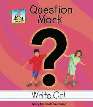 Question Mark by Mary Elizabeth Salzmann