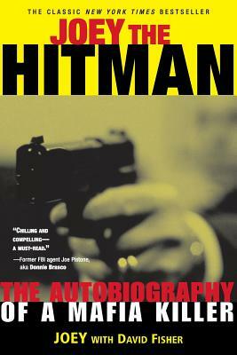 Joey the Hitman: The Autobiography of a Mafia Killer by David Fisher