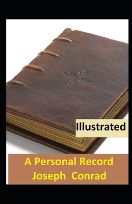 A Personal Record Illustrated by Joseph Conrad