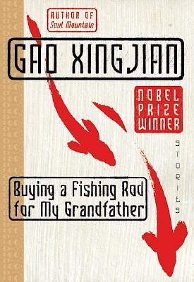 Buying a Fishing Rod for My Grandfather by Mabel Lee, Gao Xingjian