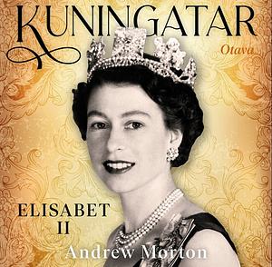 Kuningatar - Elisabet II  by Andrew Morton