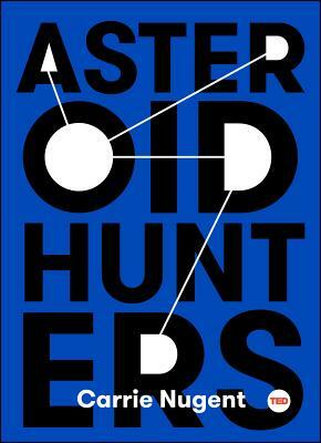 Asteroid Hunters by Carrie Nugent