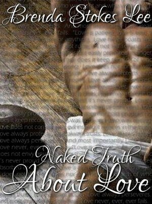 The Naked Truth About Love by Brenda Stokes Lee