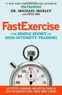 FastExercise: The Simple Secret of High-Intensity Training by Peta Bee, Michael Mosley