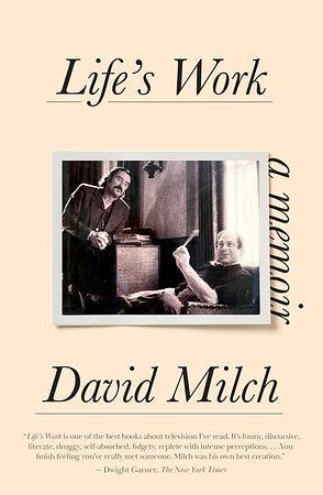 Life's Work: A Memoir by David Milch, David Milch